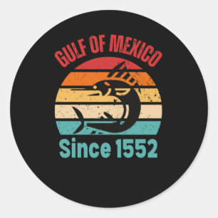 Golfo de Mexico seit 1552 Golf von Mexiko ewig Runder Aufkleber
