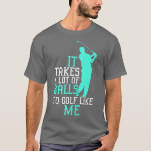 GolfschlägerEs braucht viele Bälle, um Golf zu spi T-Shirt