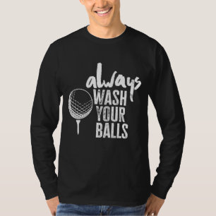 Golfspielen waschen Sie immer Ihre Bälle T-Shirt