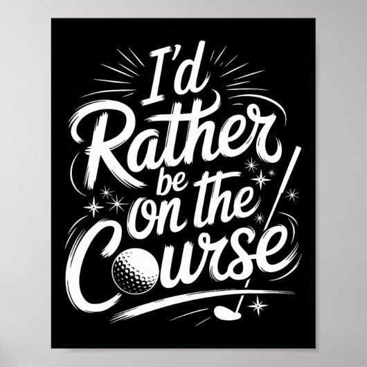 Golfspieler Ich wäre lieber auf dem Platz  Poster (Vorne)