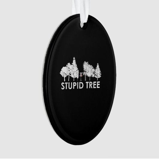 Golfsportgeschenk für Stupid Tree Disc Ornament (Vorderseite)