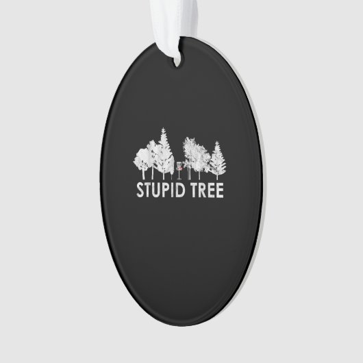 Golfsportgeschenk für Stupid Tree Disc Ornament (Vorderseite)