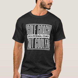 Golftrainer wie ein normaler Coach, aber Cooler 3 T-Shirt