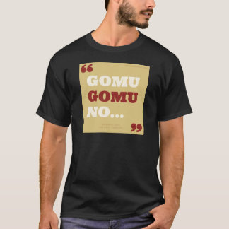 Gomu Gomu in das… T-Shirt