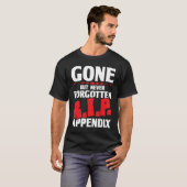 Gone But Never Forgotten  Appendix Appendicitis Su T-Shirt (Vorne ganz)