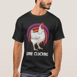 Gone Clucken Hühnerenthusiast T-Shirt