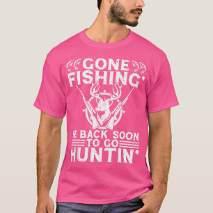 Gone Fishin' Go Huntin'Funny Fishing Jagd Fisch T-Shirt