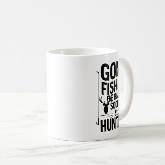 Gone Fishing Be Ck Soon To Go Hunting 1 Kaffeetasse (VorderseiteRechts)
