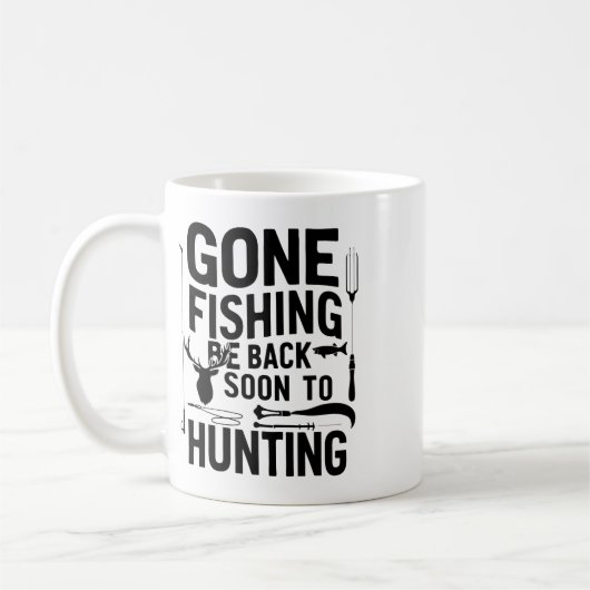 Gone Fishing Be Ck Soon To Go Hunting 1 Kaffeetasse (Links)