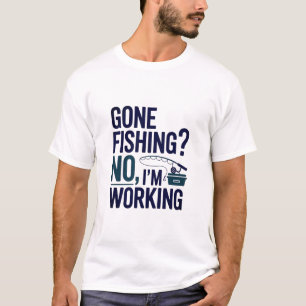 Gone Fishing No I'm Working Funny Fisher Zitat T-Shirt