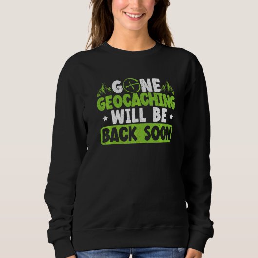 Gone Geocaching wird bald wieder zurück Geocacher Sweatshirt (Vorderseite)