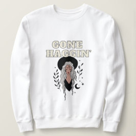 Gone Haggin’ Witchy Sweatshirt