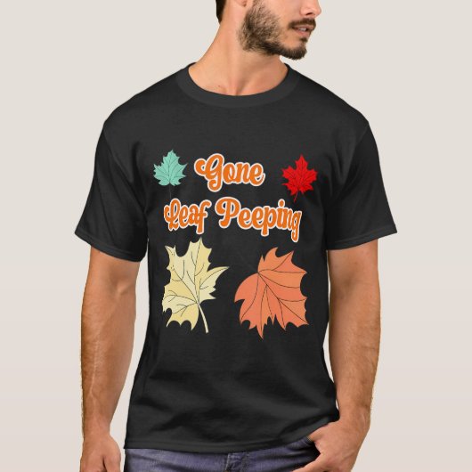 Gone Leaf Peeping Funny Herbst Blätter Fall T-Shirt (Vorderseite)