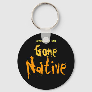 Gone Native Schlüsselanhänger