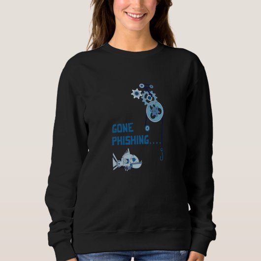 Gone Phishing Cybersecurity Security Hacker Comput Sweatshirt (Vorderseite)
