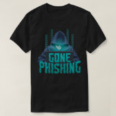 Gone Phishing Funny Hacking Cyber Security Computi T-Shirt (Design vorne)