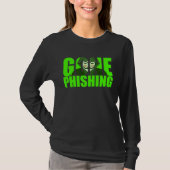 Gone Phishing Funny Quote Cyber Security Hacker T-Shirt (Vorderseite)