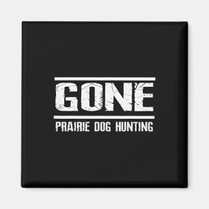 Gone Prairie Dog Jagd Shirt Funny Beer Lover Gi Magnet
