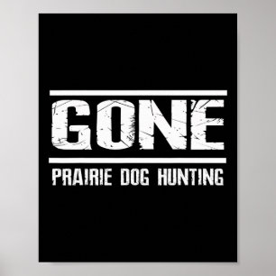Gone Prairie Dog Jagd Shirt Funny Beer Lover Gi Poster