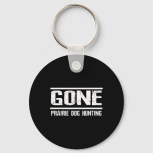 Gone Prairie Dog Jagd Shirt Funny Beer Lover Gi Schlüsselanhänger