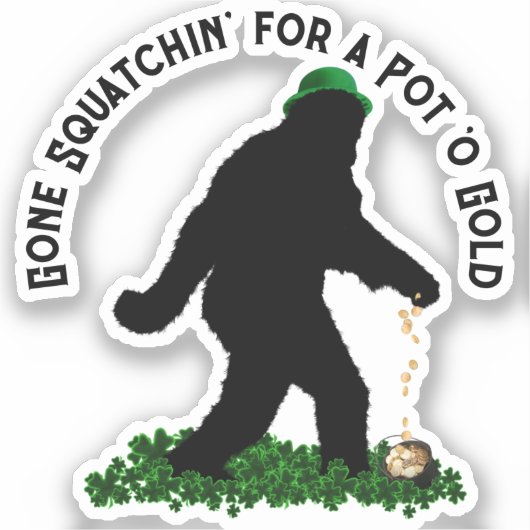 Gone Squatchin' am St. Patrick's Day Aufkleber (Vorderseite)