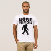GONE SQUATCHIN BIGFOOT T - Shirt (Vorne ganz)