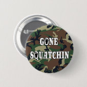 GONE SQUATCHIN BUTTON (Vorne & Hinten)