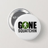 Gone Squatchin Button (Vorne & Hinten)