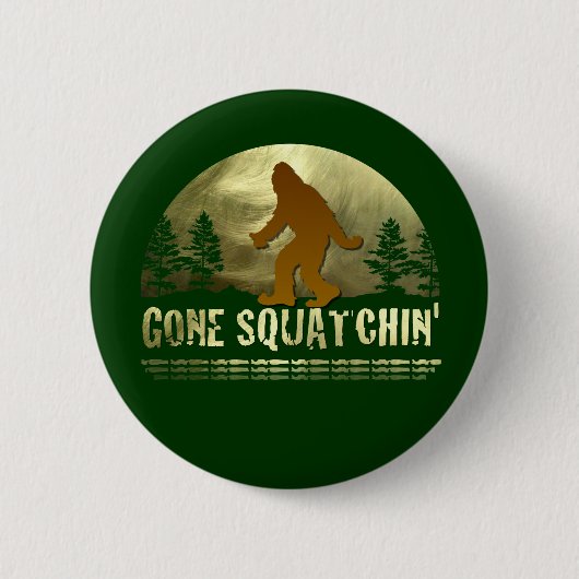 Gone Squatchin Button (Vorderseite)