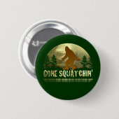 Gone Squatchin Button (Vorne & Hinten)