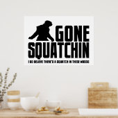 Gone Squatchin - Funny Bigfoot Glaube Poster (Küche)