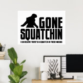 Gone Squatchin - Funny Bigfoot Glaube Poster (Heimbüro)