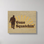 Gone Squatchin' Funny Bigfoot Sasquatch Leinwanddruck (Vorderseite)