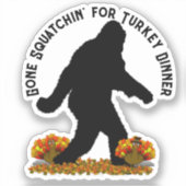 Gone Squatchin für den Erntedank Türkei Aufkleber (Vorderseite)