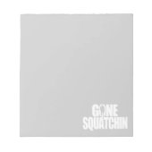 Gone Squatchin Notizblock (Vorderseite)