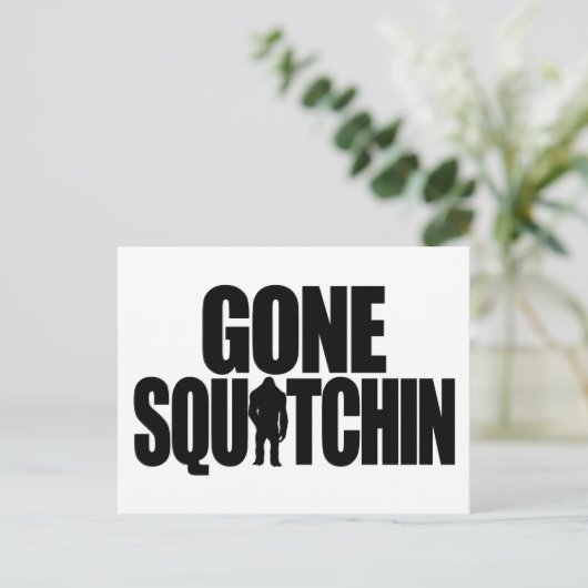 Gone Squatchin Postcard Postkarte (Stehend Vorderseite)