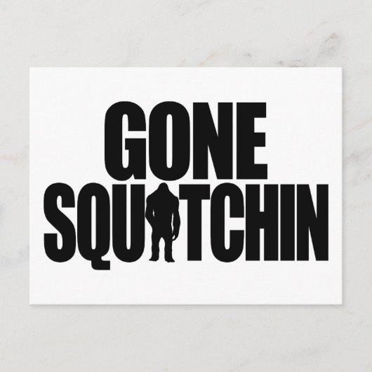 Gone Squatchin Postcard Postkarte (Vorderseite)