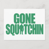 Gone Squatchin Postkarte (Vorderseite)