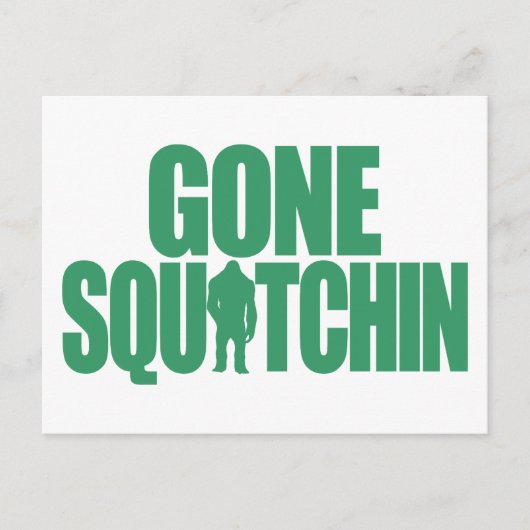 Gone Squatchin Postkarte (Vorderseite)
