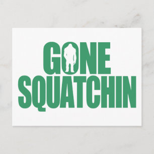 Gone Squatchin Postkarte