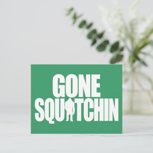 Gone Squatchin Postkarte (Stehend Vorderseite)
