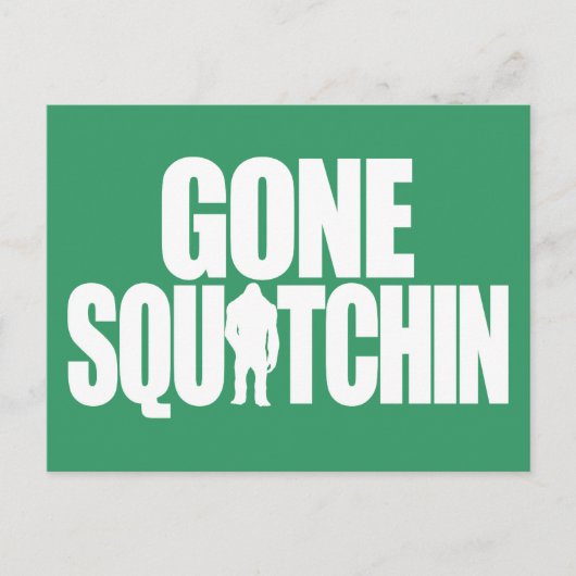 Gone Squatchin Postkarte (Vorderseite)