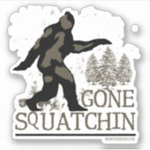 Gone Squatchin Sasquatch Bodenschnitt Aufkleber (Vorderseite)