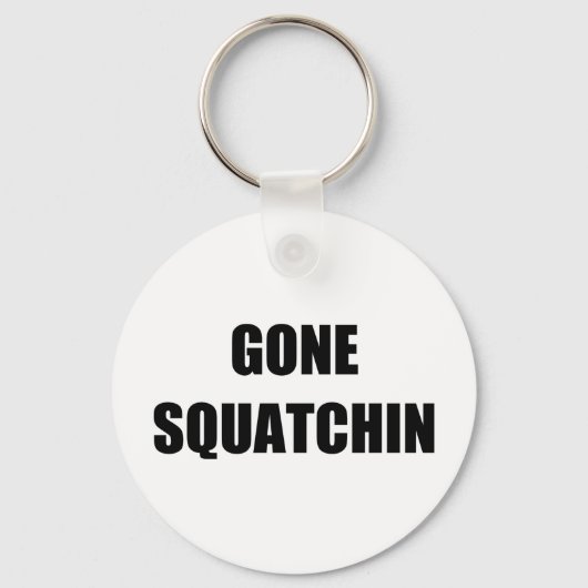 GONE SQUATCHIN SCHLÜSSELANHÄNGER (Vorderseite)