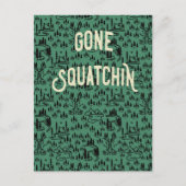Gone Squatchin Sign Postkarte (Vorderseite)