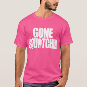 Gone Squatchin T-Shirt