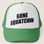 Gone Squatchin Truckerkappe (Vorderseite)