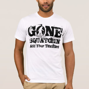 Gone Squatchin *weißes Logo* T-Shirt