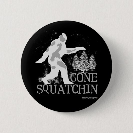 Gone Squatching Funny Sasquatch Button (Vorderseite)