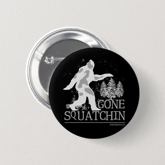 Gone Squatching Funny Sasquatch Button (Vorne & Hinten)
